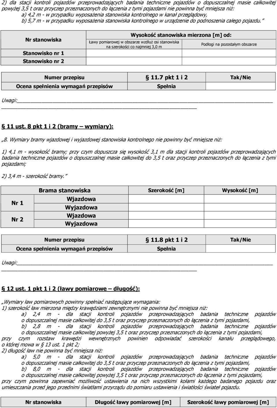 Nr stanowiska Wysokość stanowiska mierzona [m] od: Ławy pomiarowej w obszarze wzdłuż osi stanowiska na szerokości co najmniej 3,0 m Podłogi na pozostałym obszarze Numer przepisu 11.
