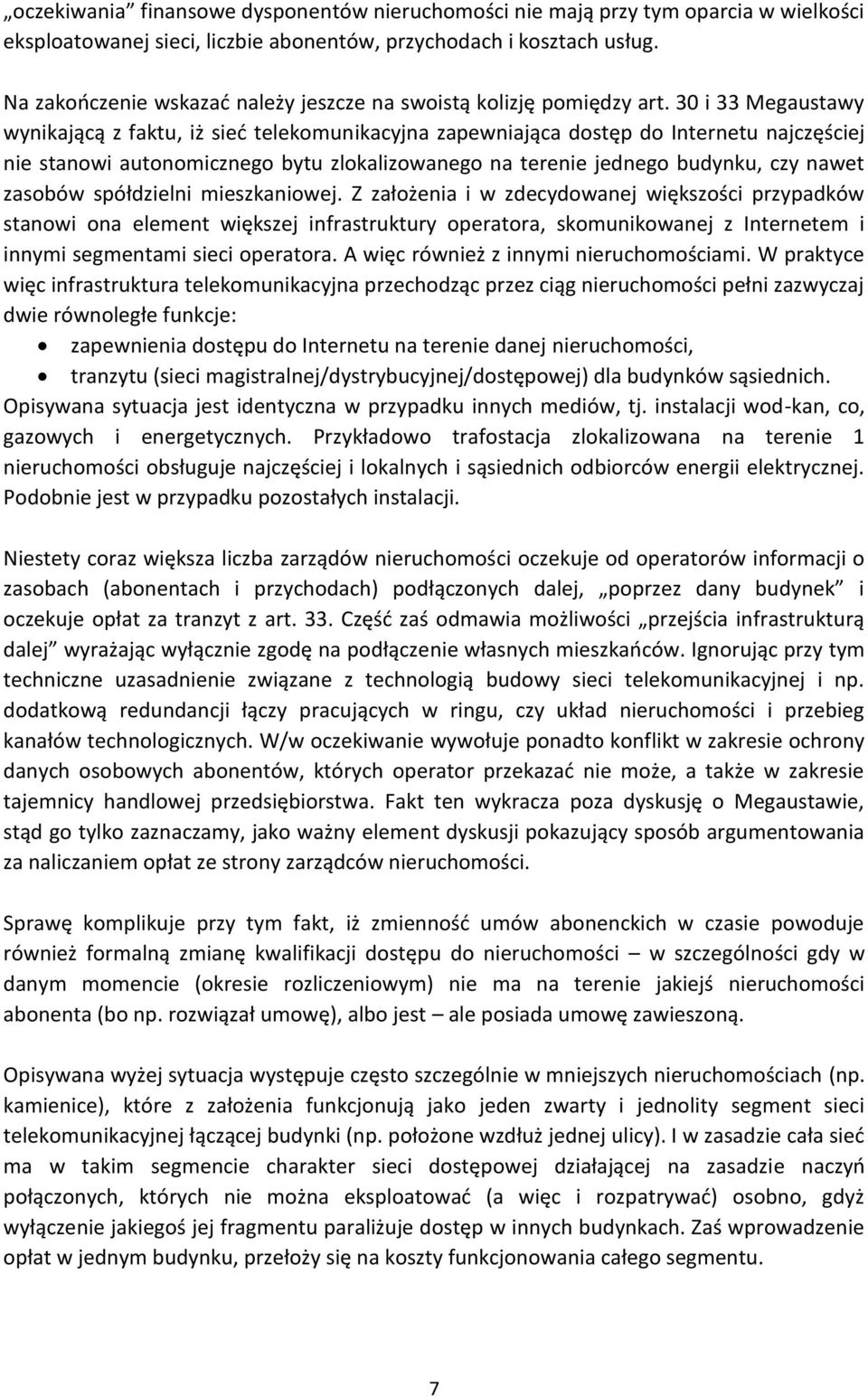 30 i 33 Megaustawy wynikającą z faktu, iż sieć telekomunikacyjna zapewniająca dostęp do Internetu najczęściej nie stanowi autonomicznego bytu zlokalizowanego na terenie jednego budynku, czy nawet