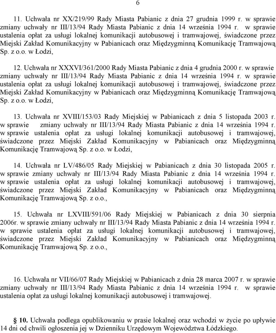 Uchwała nr LV/486/05 z dnia 30 listopada 2005 r. w sprawie zmiany uchwały nr III/13/94 Rady Miasta Pabianic z dnia 14 września 1994 r. Komunikację Tramwajową Sp. z o.o., 15.
