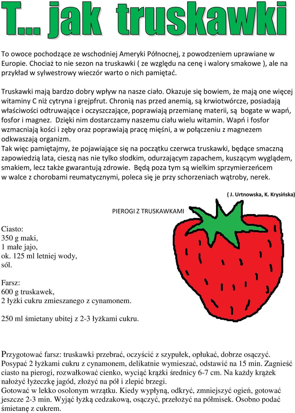Okazuje się bowiem, że mają one więcej witaminy C niż cytryna i grejpfrut.