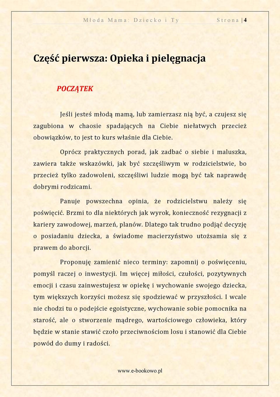 szczęśliwi ludzie mogą być tak naprawdę dobrymi rodzicami Panuje powszechna opinia e rodzicielstwu nale y się poświęcić Brzmi to dla niektórych jak wyrok konieczność rezygnacji z kariery zawodowej
