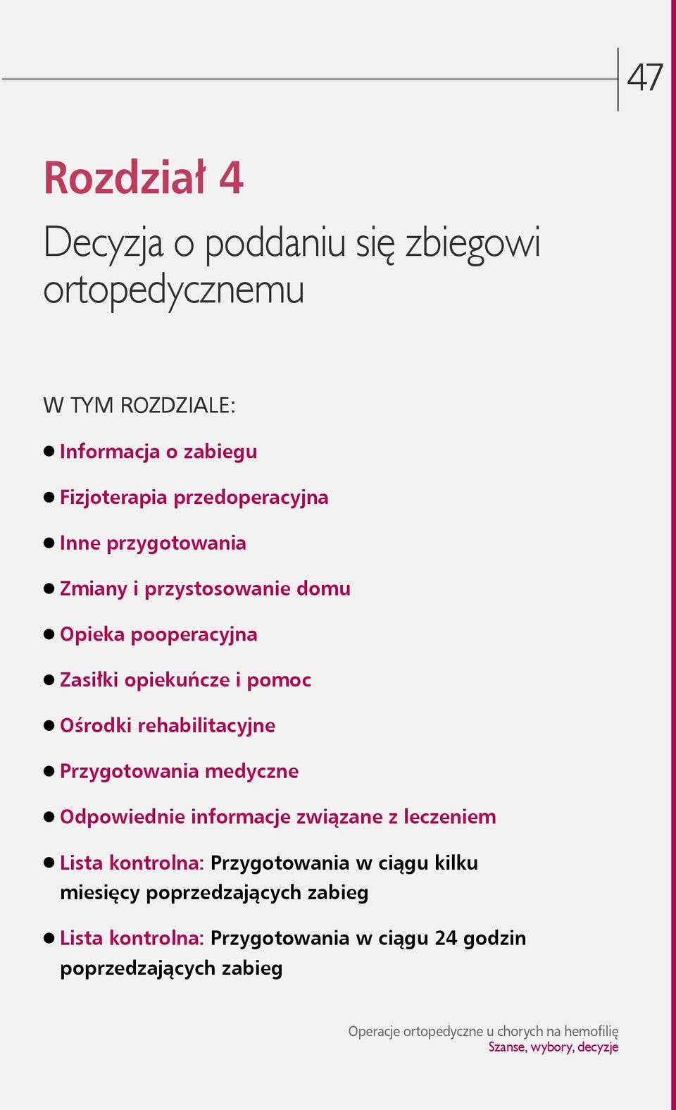 Ośrodki rehabilitacyjne Przygotowania medyczne Odpowiednie informacje związane z leczeniem Lista kontrolna: