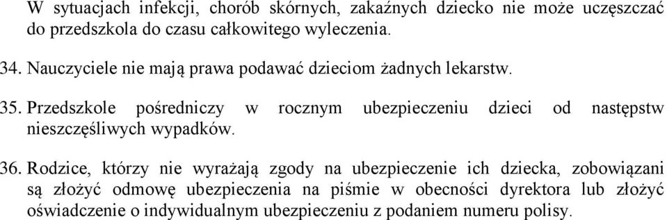 Przedszkole pośredniczy w rocznym ubezpieczeniu dzieci od następstw nieszczęśliwych wypadków. 36.