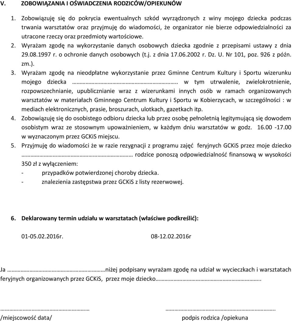 rzeczy oraz przedmioty wartościowe. 2. Wyrażam zgodę na wykorzystanie danych osobowych dziecka zgodnie z przepisami ustawy z dnia 29.08.1997 r. o ochronie danych osobowych (t.j. z dnia 17.06.2002 r.