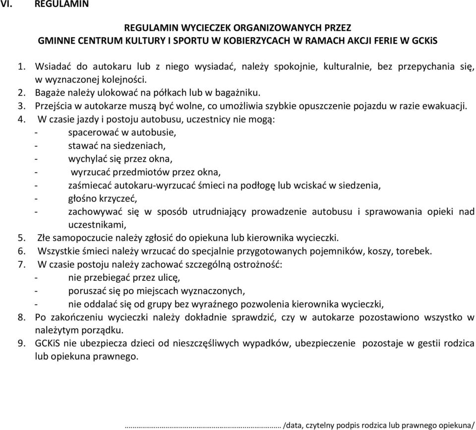 Przejścia w autokarze muszą być wolne, co umożliwia szybkie opuszczenie pojazdu w razie ewakuacji. 4.