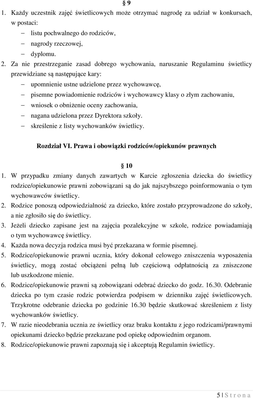 wychowawcy klasy o złym zachowaniu, wniosek o obniżenie oceny zachowania, nagana udzielona przez Dyrektora szkoły. skreślenie z listy wychowanków świetlicy. Rozdział VI.