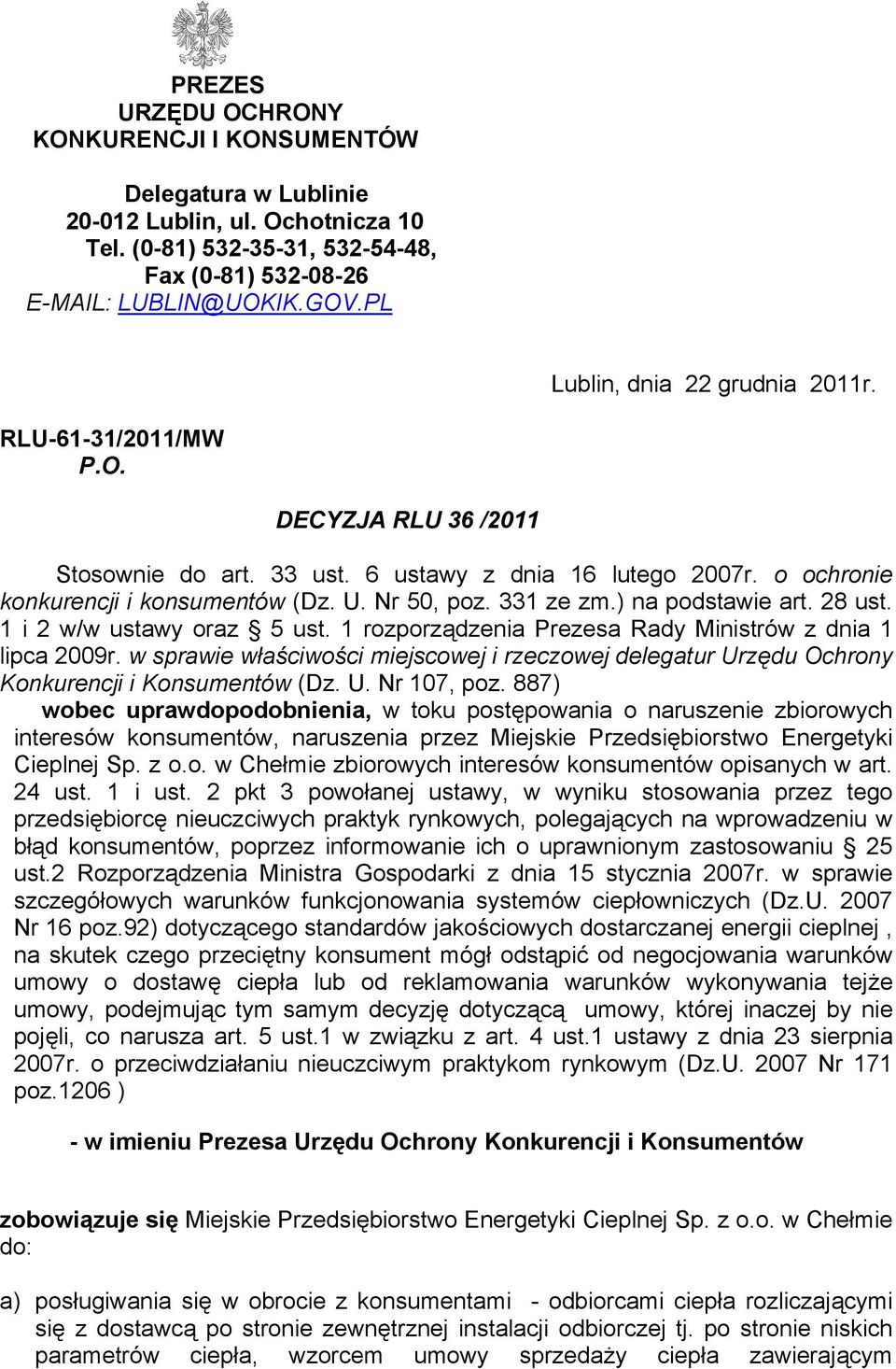 331 ze zm.) na podstawie art. 28 ust. 1 i 2 w/w ustawy oraz 5 ust. 1 rozporządzenia Prezesa Rady Ministrów z dnia 1 lipca 2009r.