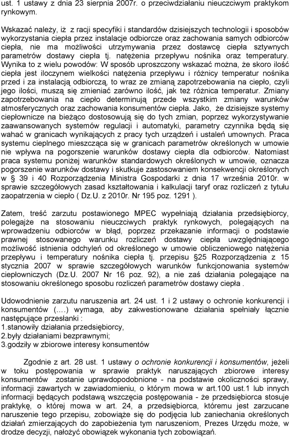 utrzymywania przez dostawcę ciepła sztywnych parametrów dostawy ciepła tj. natężenia przepływu nośnika oraz temperatury.