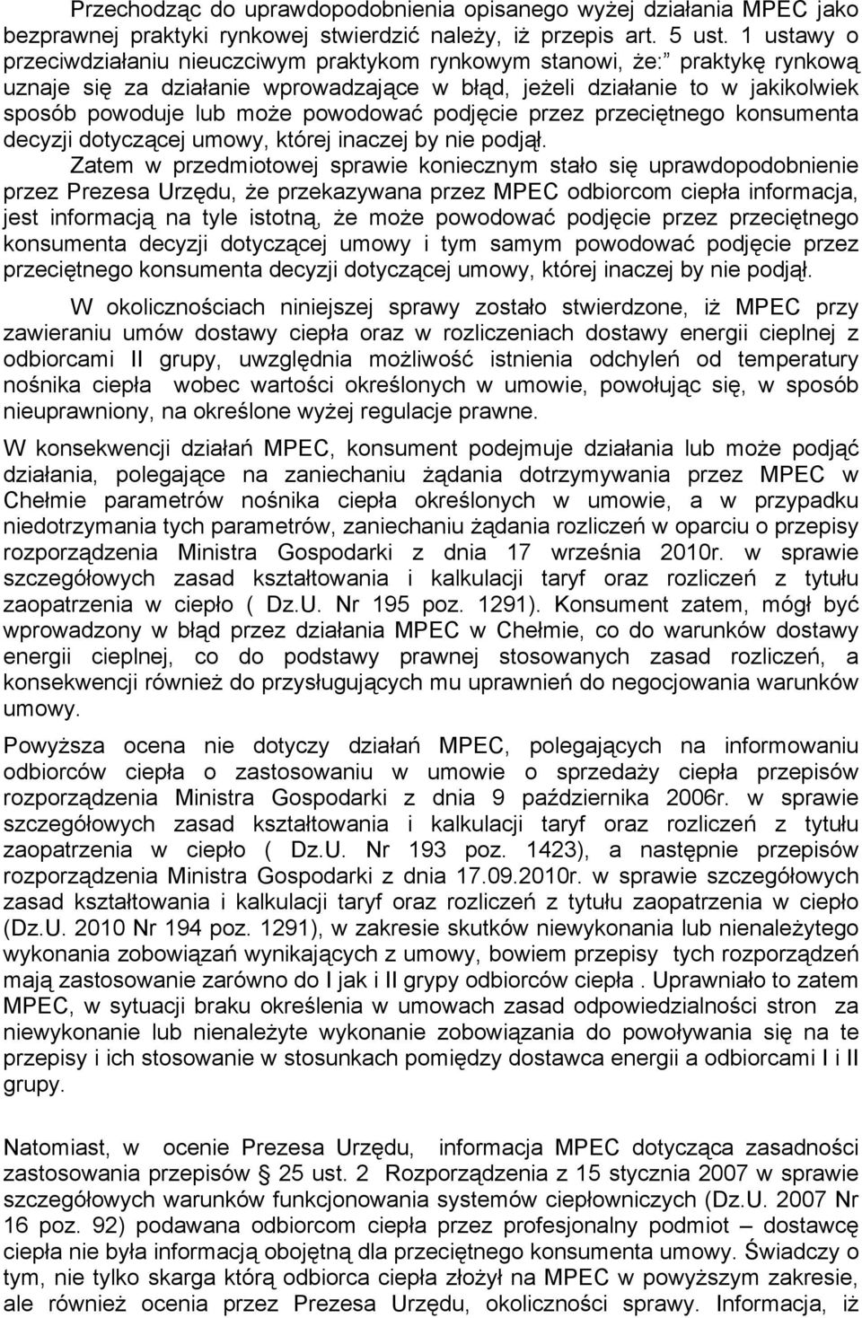 powodować podjęcie przez przeciętnego konsumenta decyzji dotyczącej umowy, której inaczej by nie podjął.