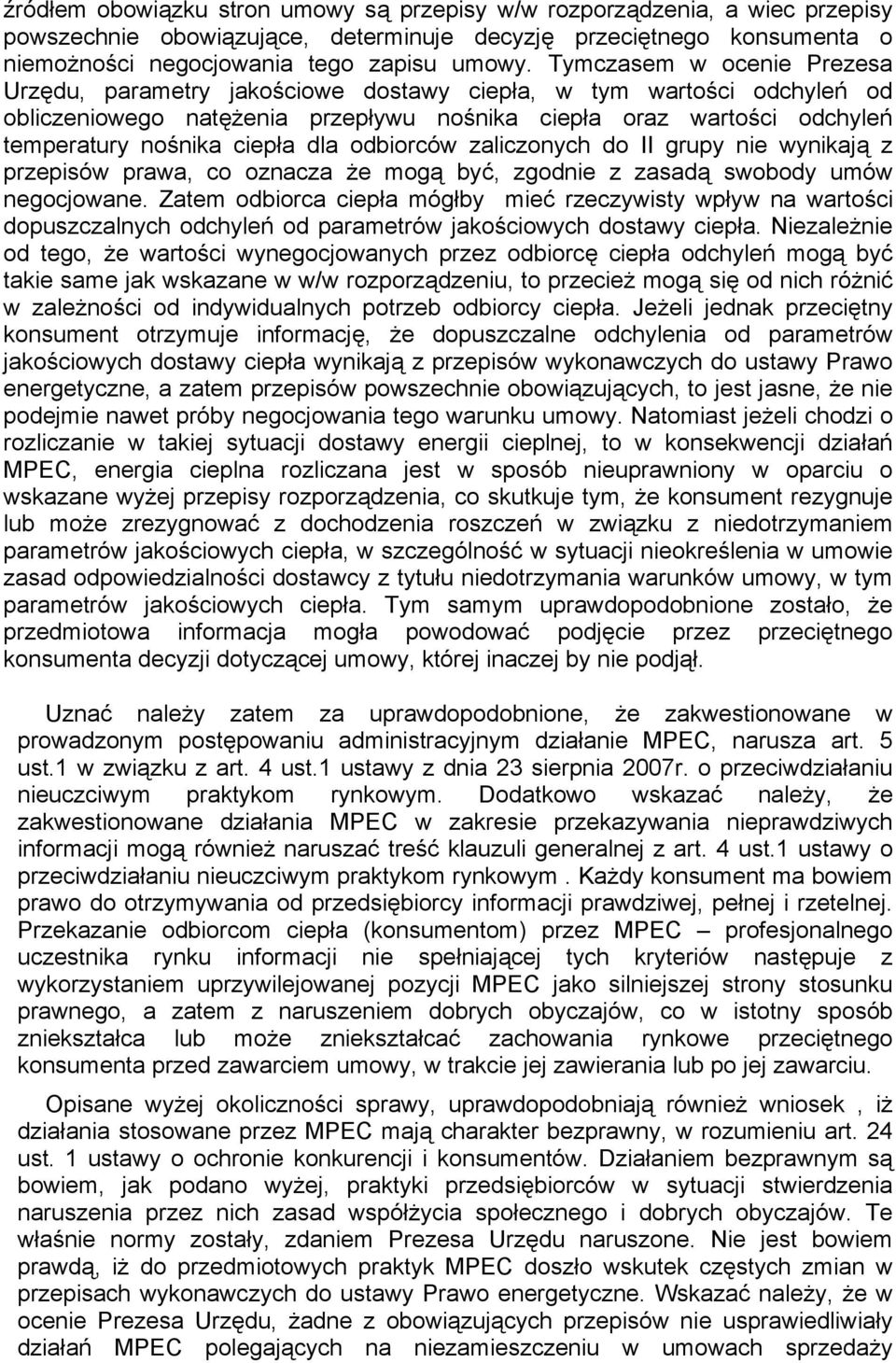 dla odbiorców zaliczonych do II grupy nie wynikają z przepisów prawa, co oznacza że mogą być, zgodnie z zasadą swobody umów negocjowane.