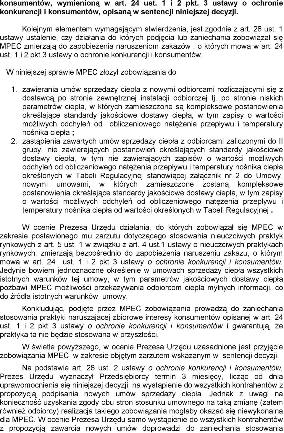 1 ustawy ustalenie, czy działania do których podjęcia lub zaniechania zobowiązał się MPEC zmierzają do zapobieżenia naruszeniom zakazów, o których mowa w art. 24 ust. 1 i 2 pkt.