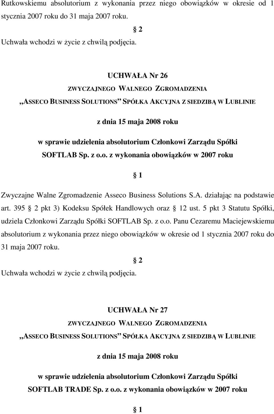 5 pkt 3 Statutu Spółki, udziela Człon