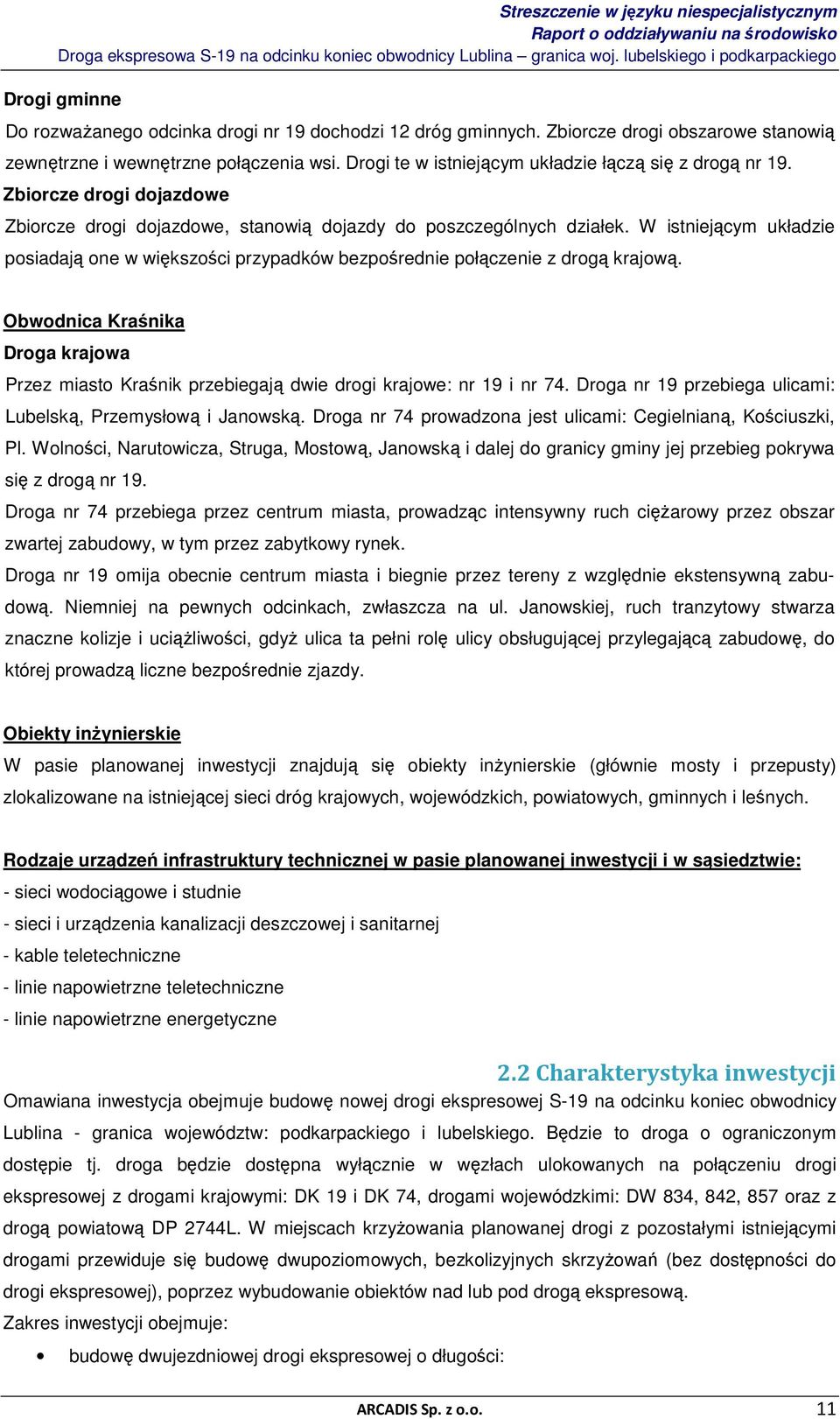 W istniejącym układzie posiadają one w większości przypadków bezpośrednie połączenie z drogą krajową.