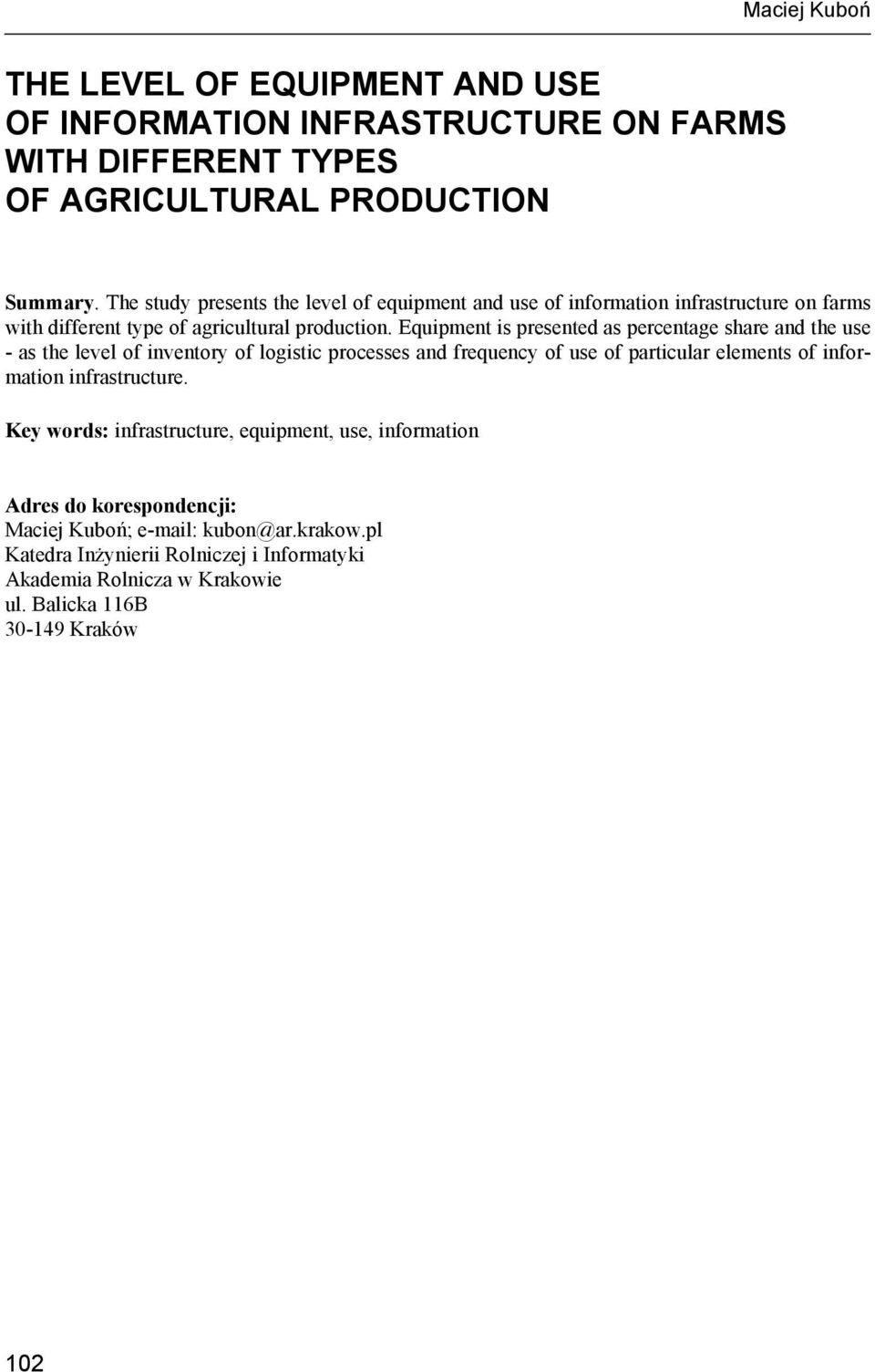 Equipment is presented as percentage share and the use - as the level of inventory of logistic processes and frequency of use of particular elements of information