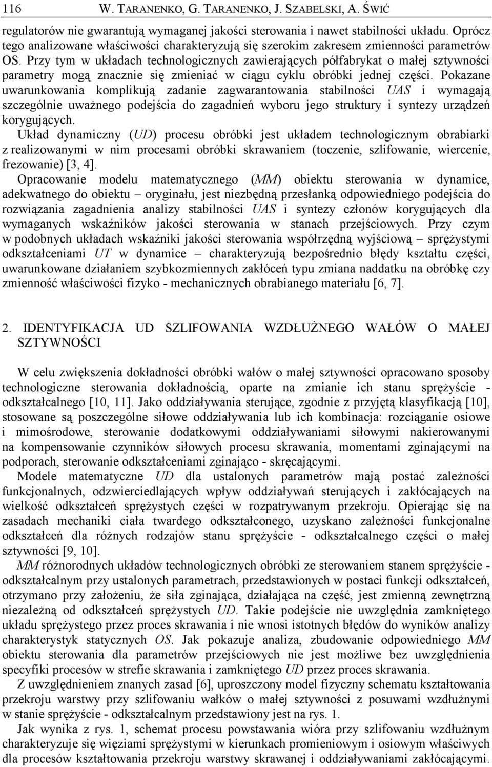 Pr tm w układach tchnologicnch awirającch ółfabrkat o małj stwności aramtr mogą nacni się miniać w ciągu cklu obróbki jdnj cęści.