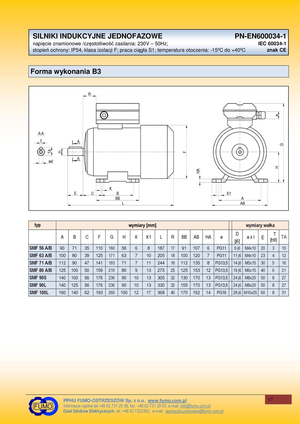 20 3 10 SMF 63 /B 100 80 39 125 171 63 7 10 205 18 100 120 7 PG11 11 j6 M4x10 23 4 12 SMF 71 /B 112 90 47 141 193 71 7 11 244 18 112 135 8 PG13,5 14 j6 M5x15 30 5 16 SMF 80 /B 125 100 50 159 219 80 9