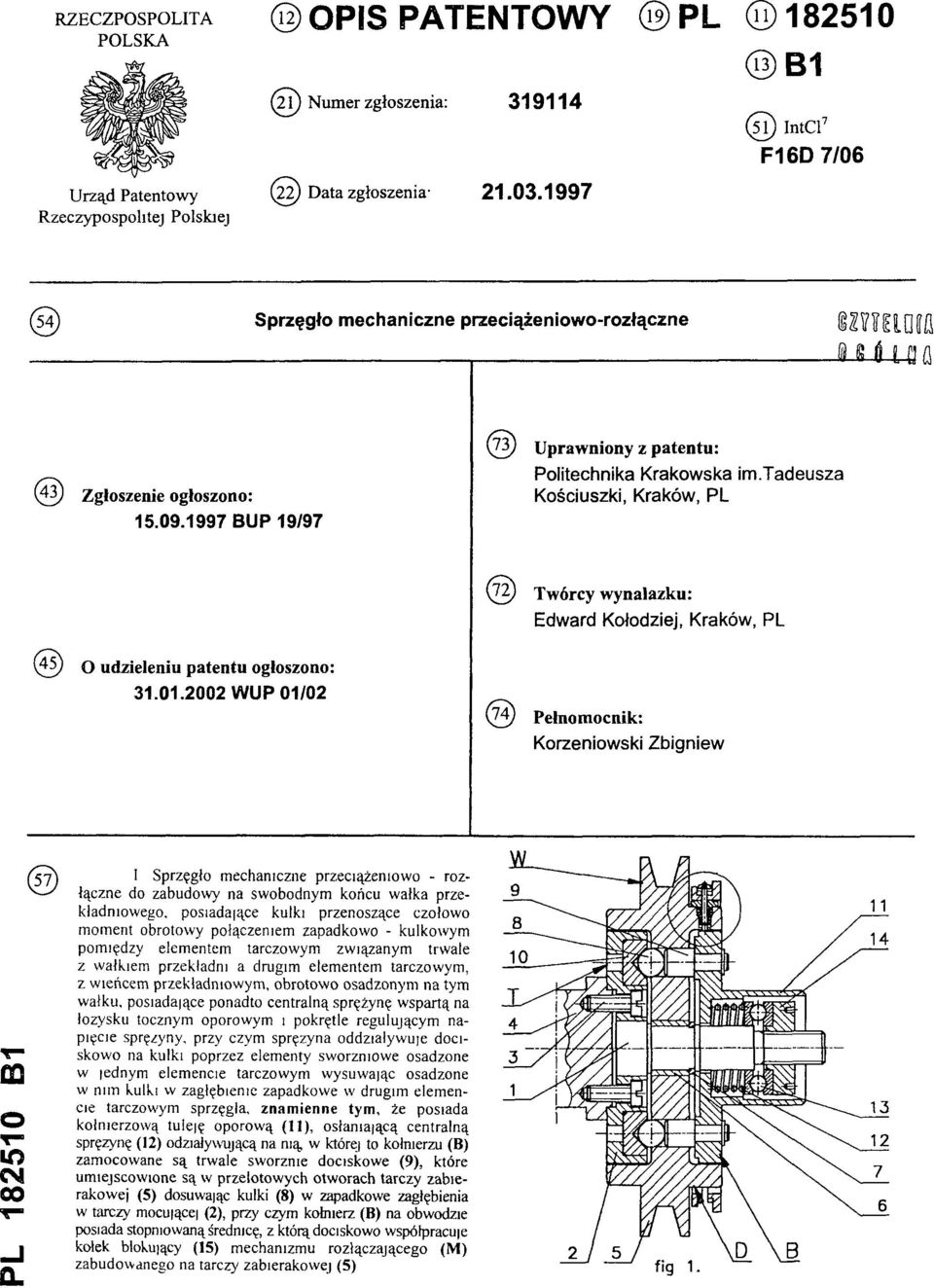 tadeusza (43) Zgłoszenie ogłoszono: Kościuszki, Kraków, PL 15.09.1997 BUP 19/97 (72) Twórcy wynalazku: Edward Kołodziej, Kraków, PL (45) O udzieleniu patentu ogłoszono: 31.01.