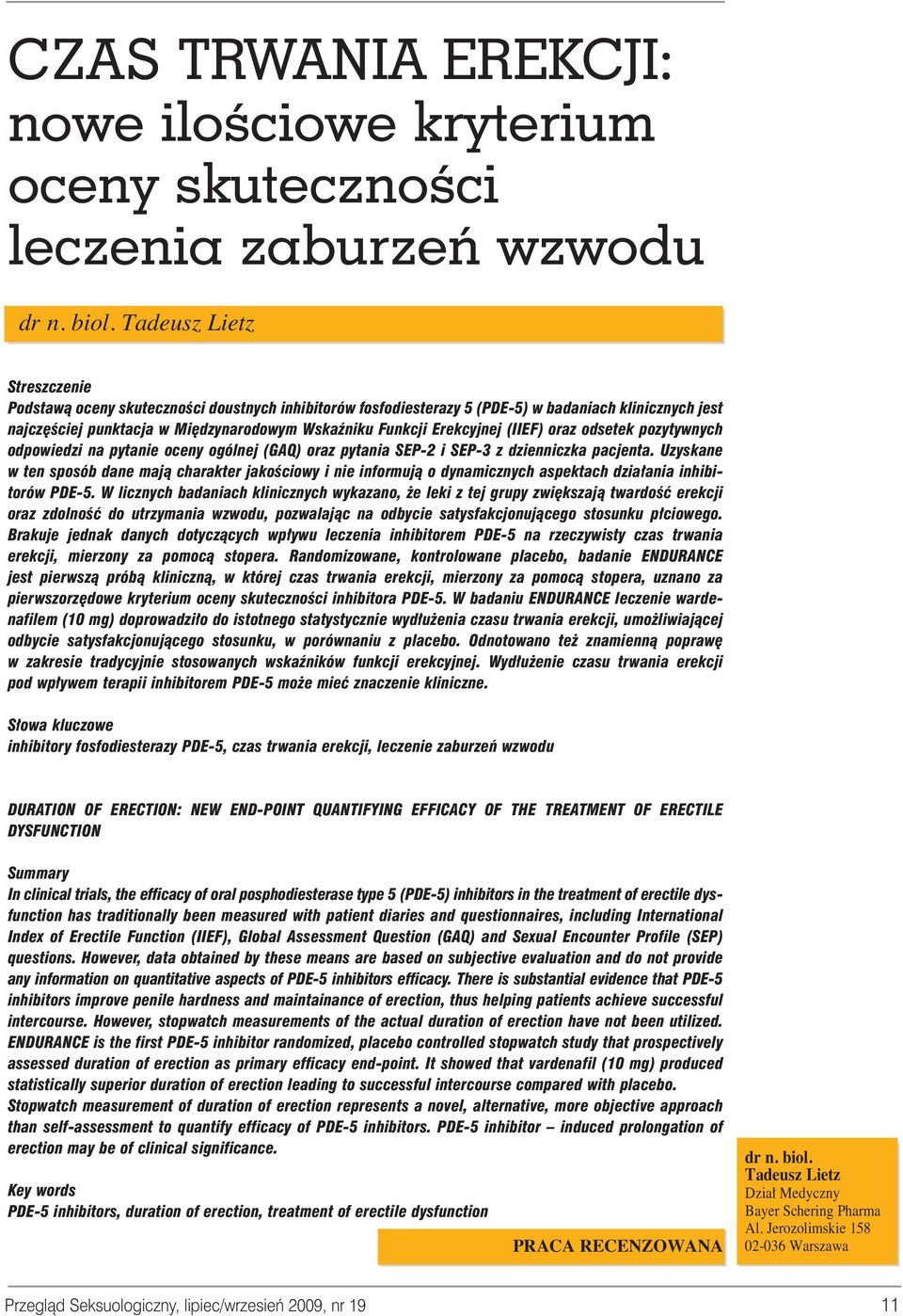 Erekcyjnej (IIEF) oraz odsetek pozytywnych odpowiedzi na pytanie oceny ogólnej (GAQ) oraz pytania SEP-2 i SEP-3 z dzienniczka pacjenta.