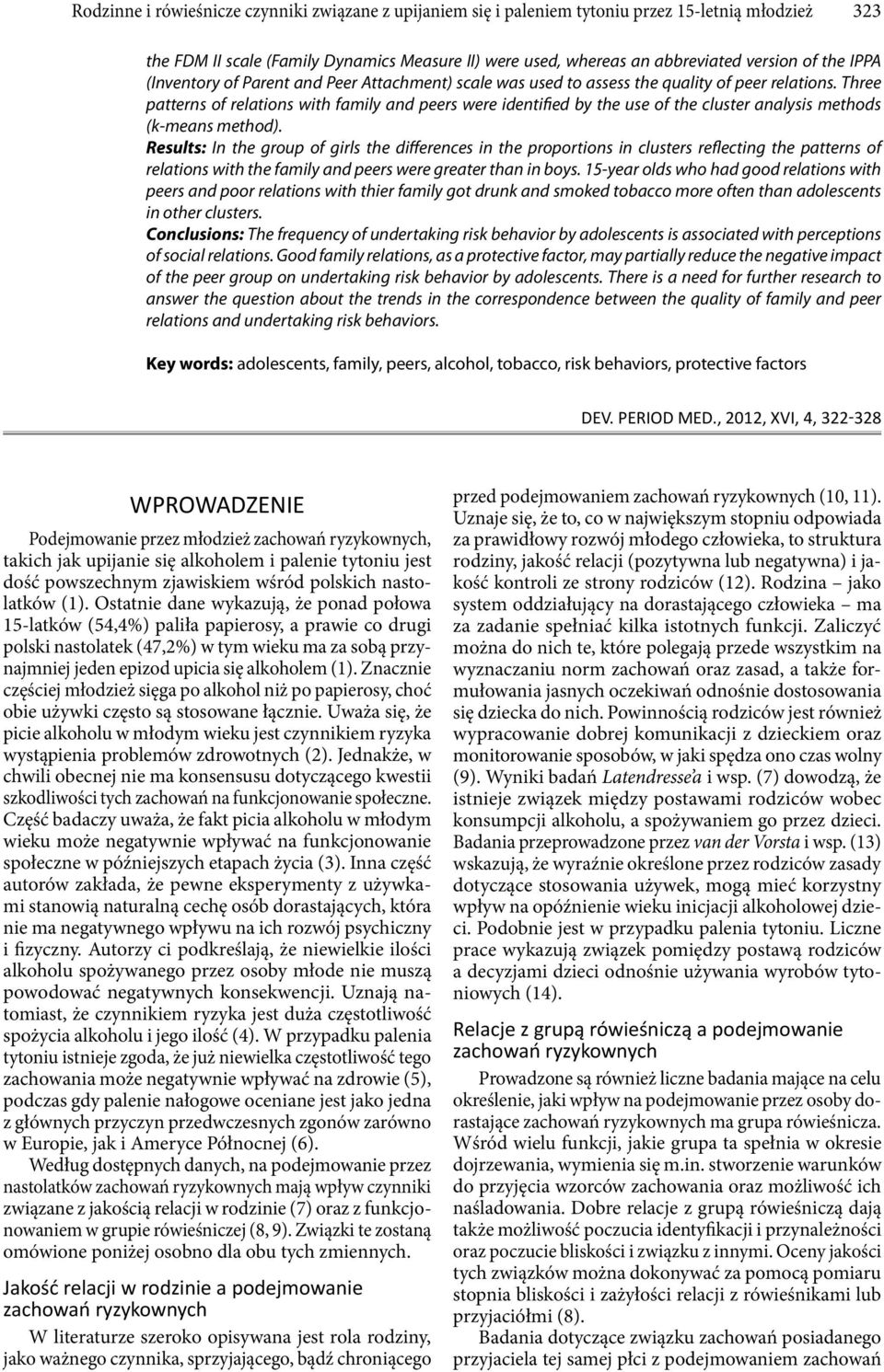 Three patterns of relations with family and peers were identified by the use of the cluster analysis methods (k-means method).