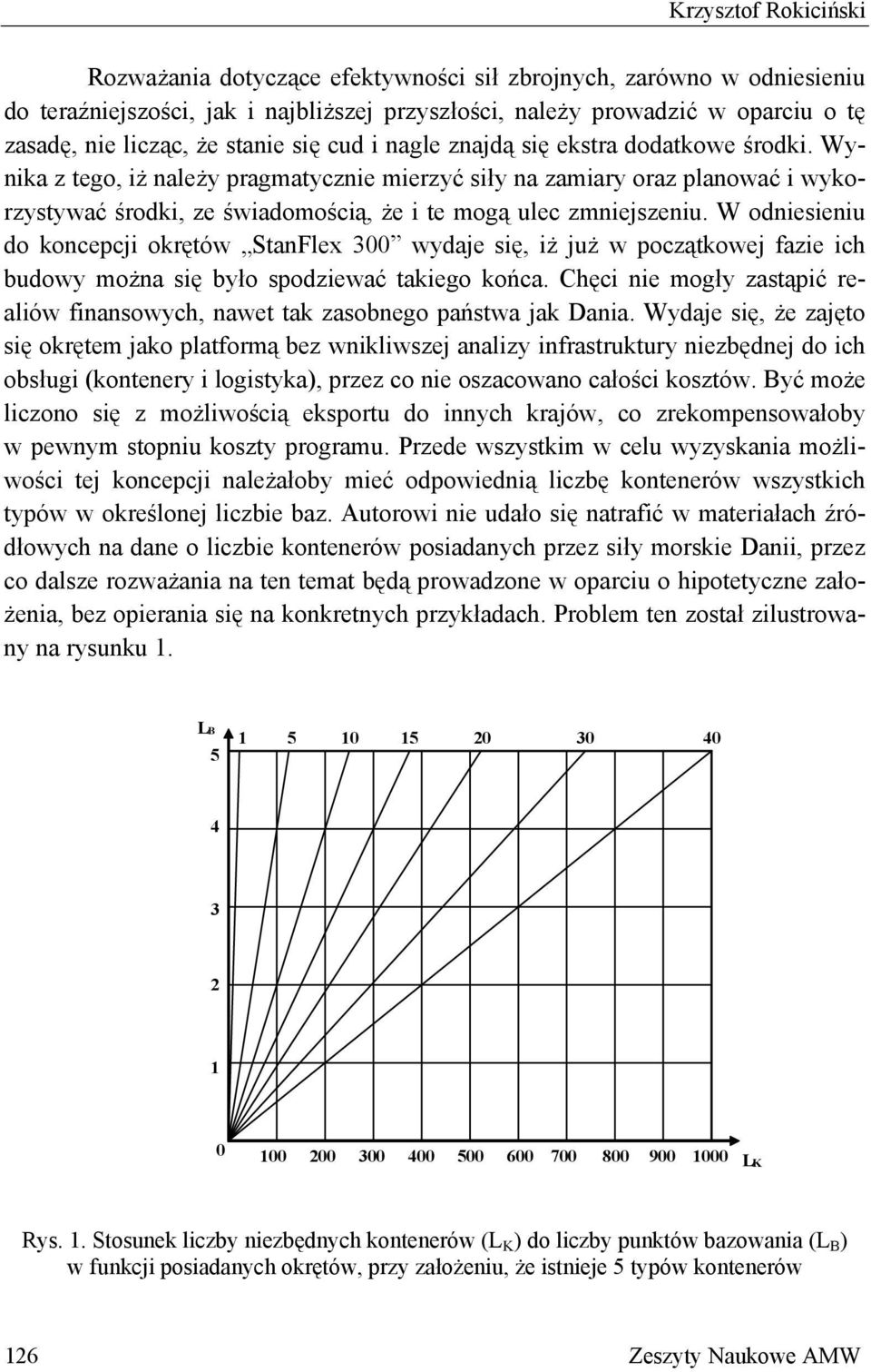 Wynika z tego, iż należy pragmatycznie mierzyć siły na zamiary oraz planować i wykorzystywać środki, ze świadomością, że i te mogą ulec zmniejszeniu.