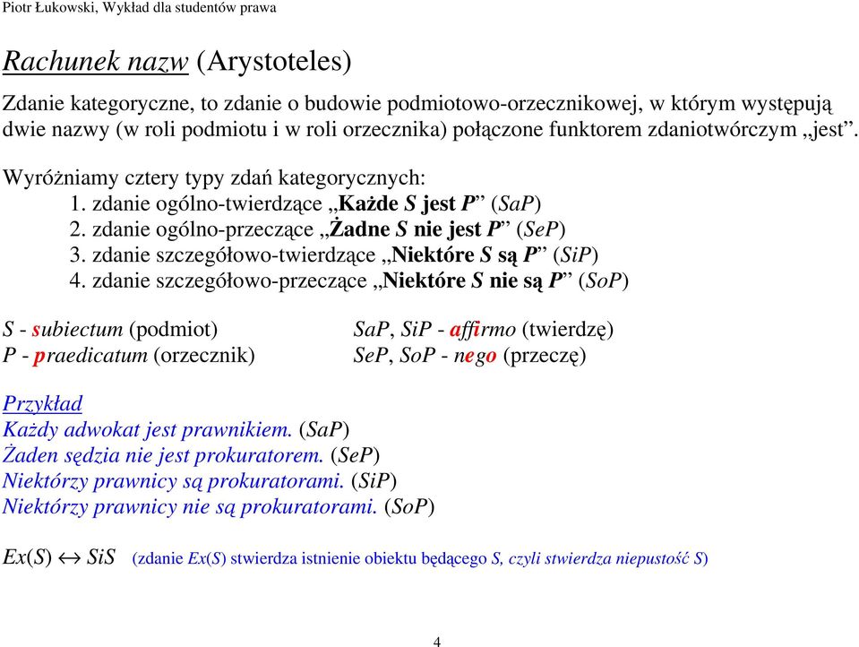 zdanie szczegółowo-twierdzące Niektóre S są P (SiP) 4.