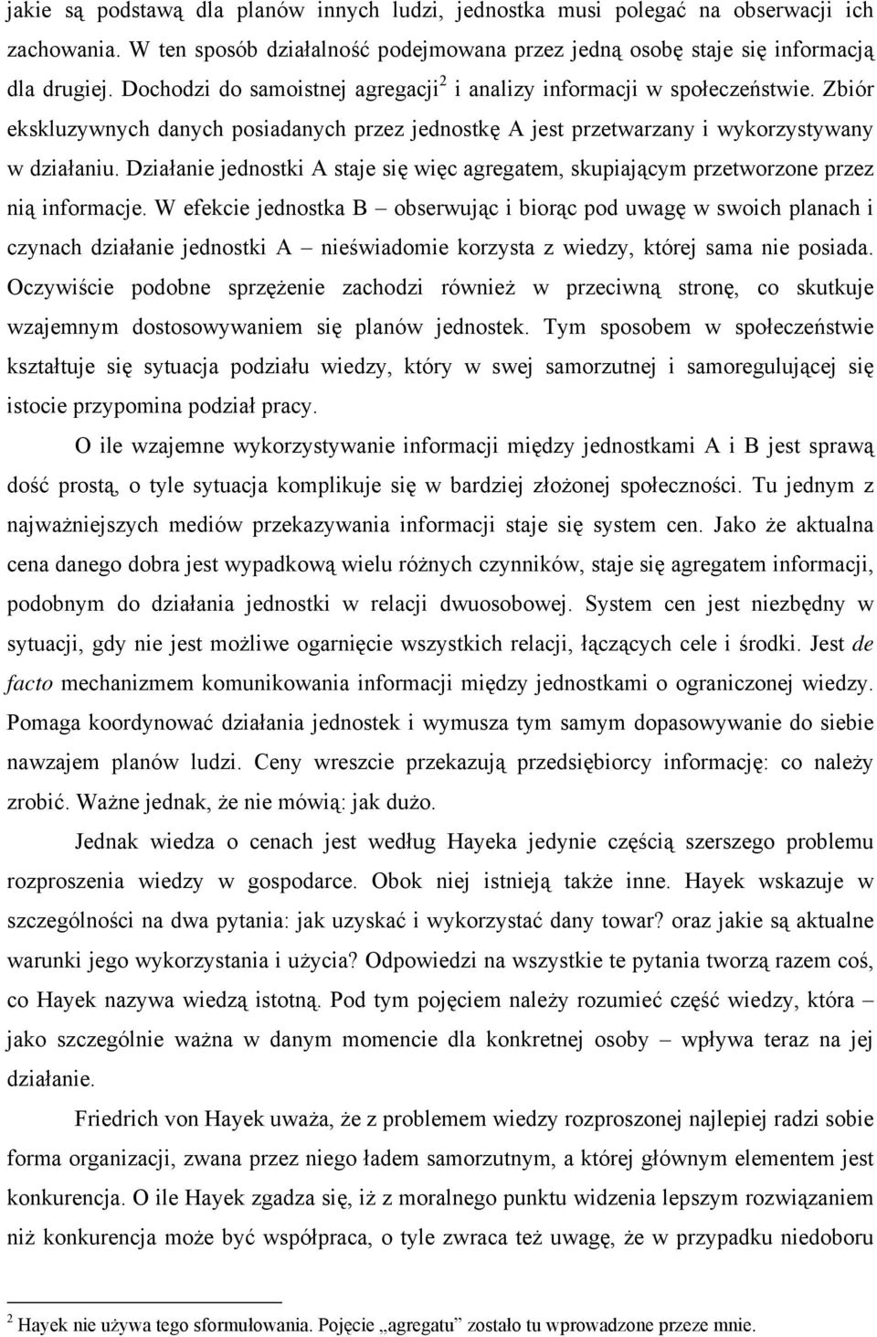 Działanie jednostki A staje się więc agregatem, skupiającym przetworzone przez nią informacje.