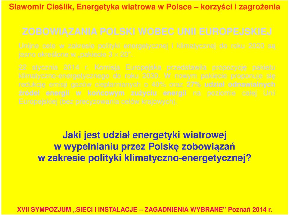 W nowym pakiecie proponuje się redukcję emisji gazów cieplarnianych o 40% oraz 27% udział odnawialnych źródeł energii w końcowym zużyciu energii na