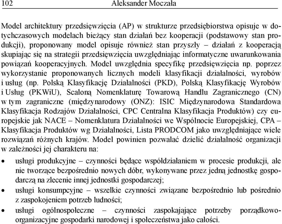 poprzez wykorzystnie proponownych licznych modeli klsyfikcji dziłlności, wyroów i usług (np.
