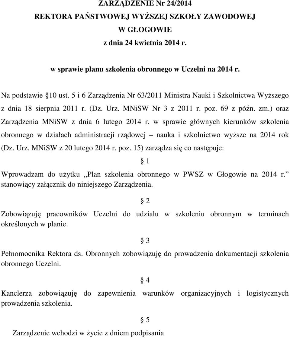 w sprawie głównych kierunków szkolenia obronnego w działach administracji rządowej nauka i szkolnictwo wyższe na 2014 rok (Dz. Urz. MNiSW z 20 lutego 2014 r. poz.