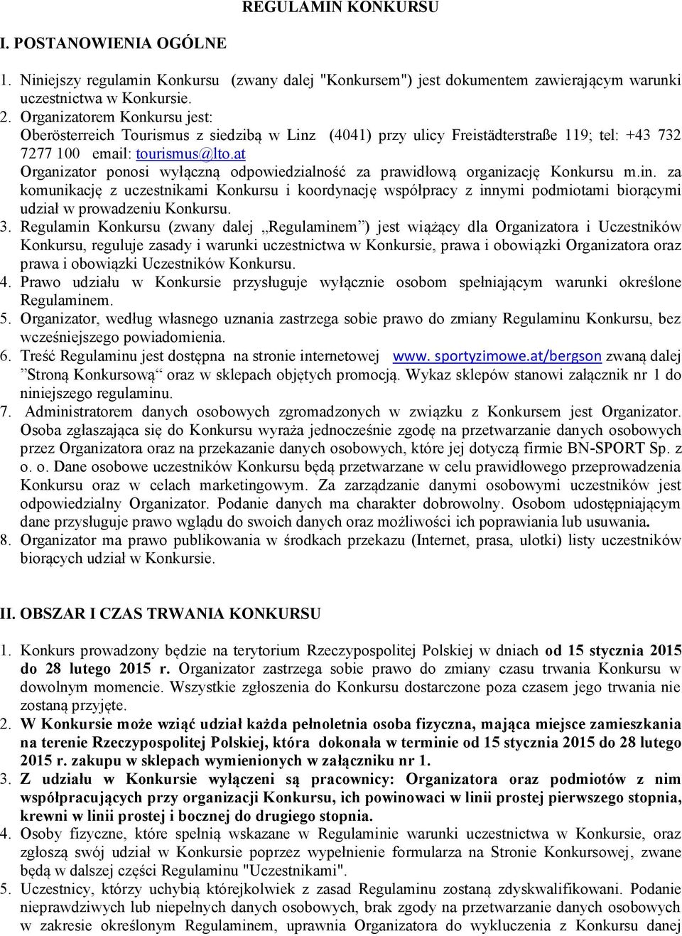 at Organizator ponosi wyłączną odpowiedzialność za prawidłową organizację Konkursu m.in.