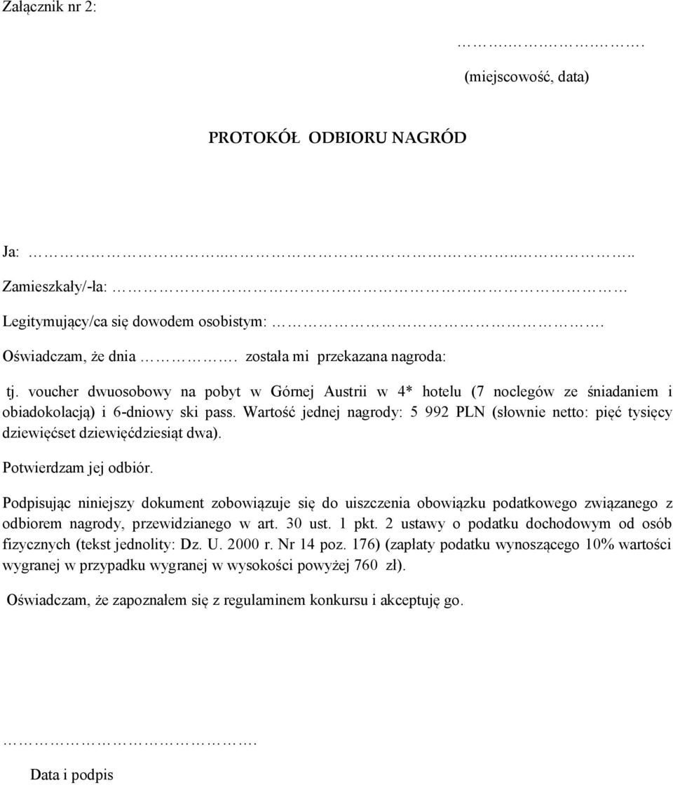 Wartość jednej nagrody: 5 992 PLN (słownie netto: pięć tysięcy dziewięćset dziewięćdziesiąt dwa). Potwierdzam jej odbiór.