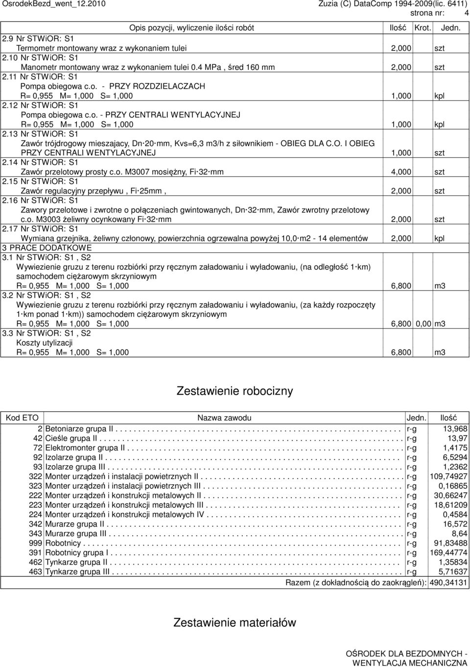 12 Nr STWiOR: S1 Pompa obiegowa c.o. - PRZY CENTRALI WENTYLACYJNEJ R= 0,955 M= 1,000 S= 1,000 1,000 kpl 2.