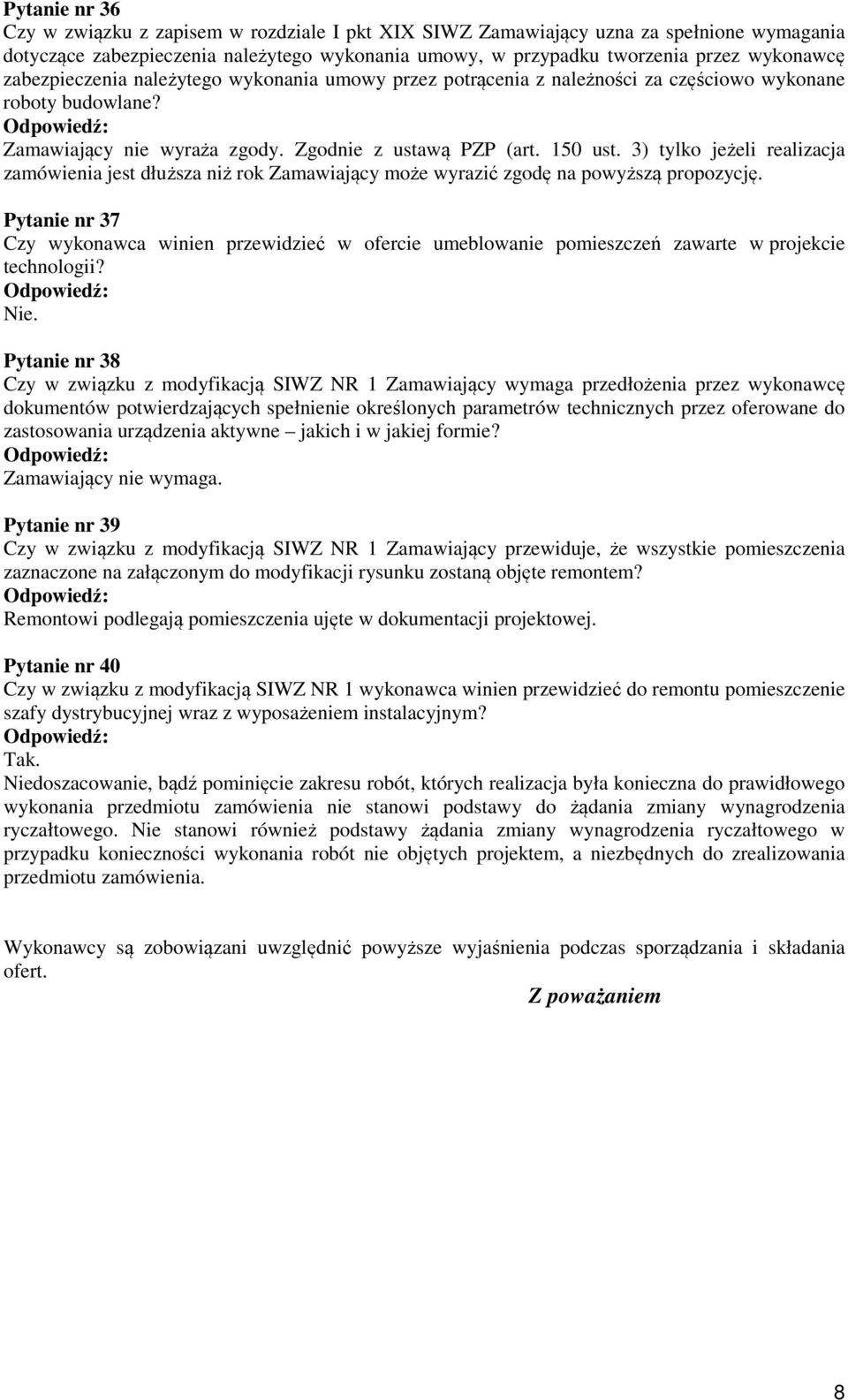 3) tylko jeżeli realizacja zamówienia jest dłuższa niż rok Zamawiający może wyrazić zgodę na powyższą propozycję.