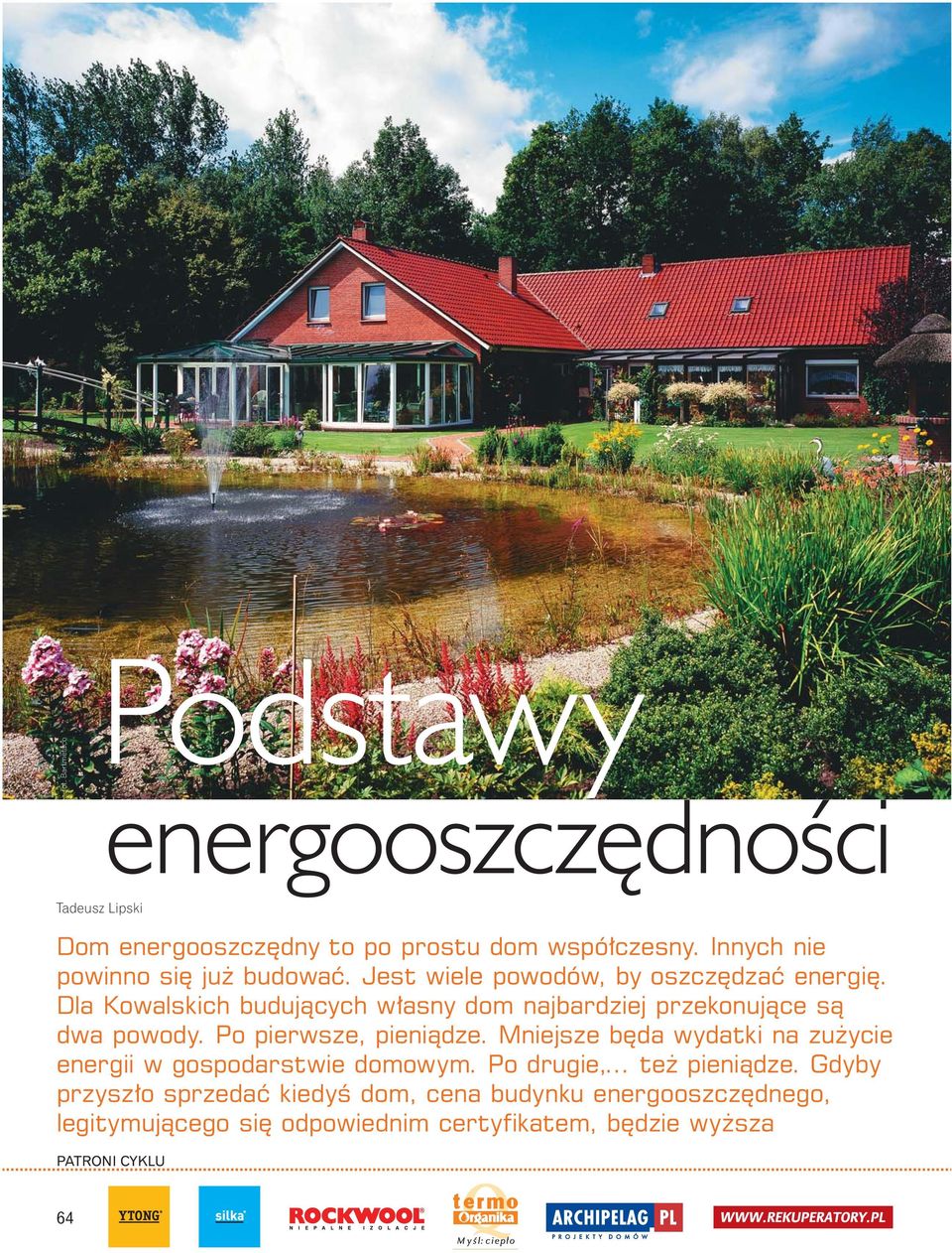 Jest wiele powodów, by oszcz dza energi. Dla Kowalskich buduj cych w asny dom najbardziej przekonuj ce s dwa powody.