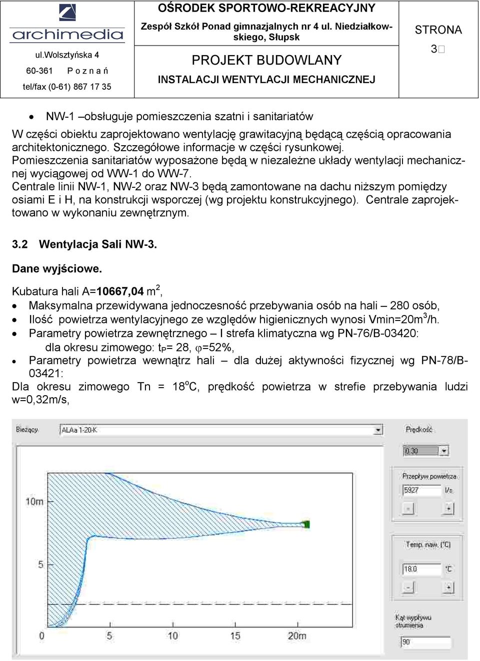 będącą częścią opracowania architektonicznego. Szczegółowe informacje w części rysunkowej.