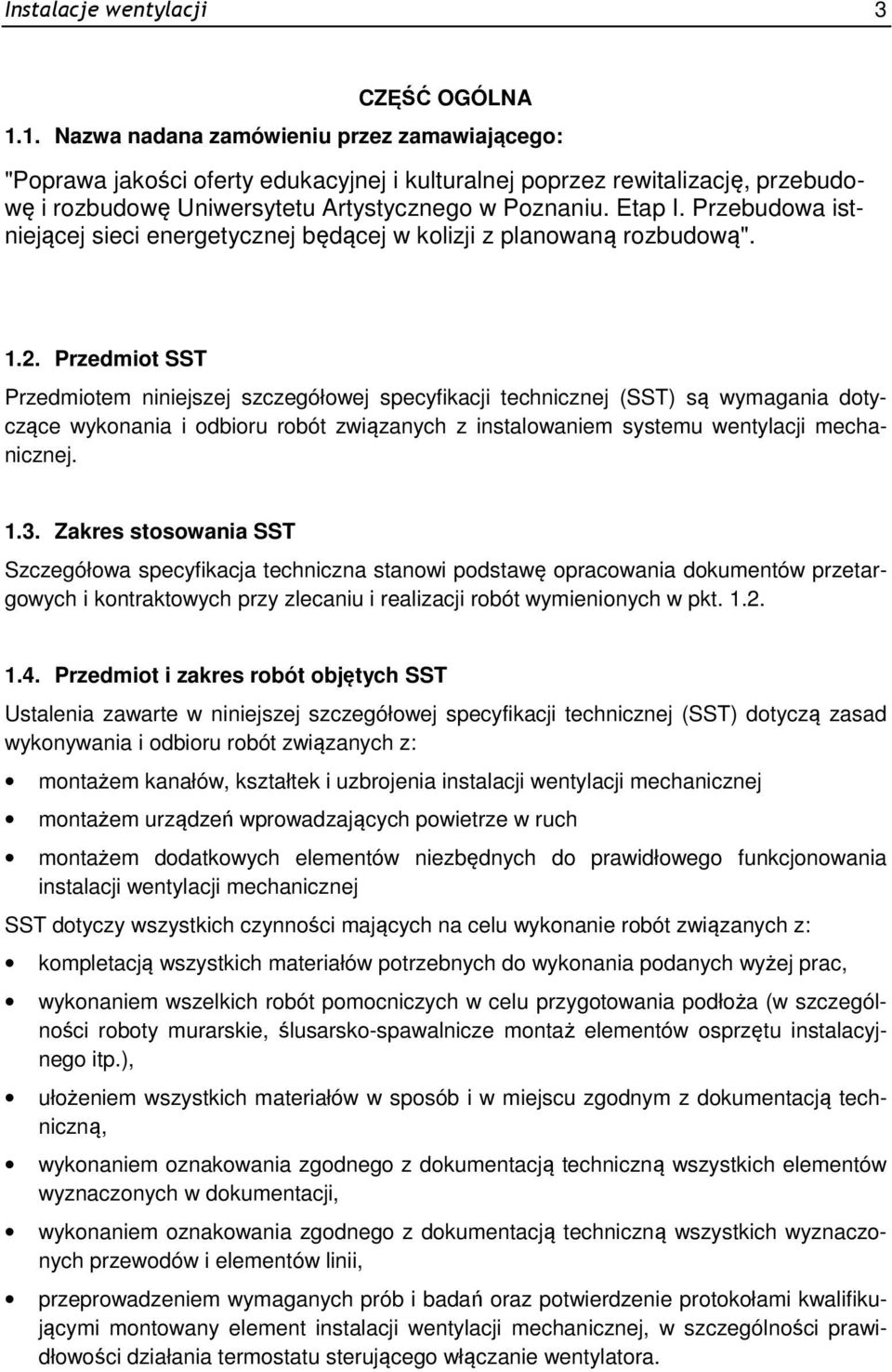 Przebudowa istniejącej sieci energetycznej będącej w kolizji z planowaną rozbudową". 1.2.