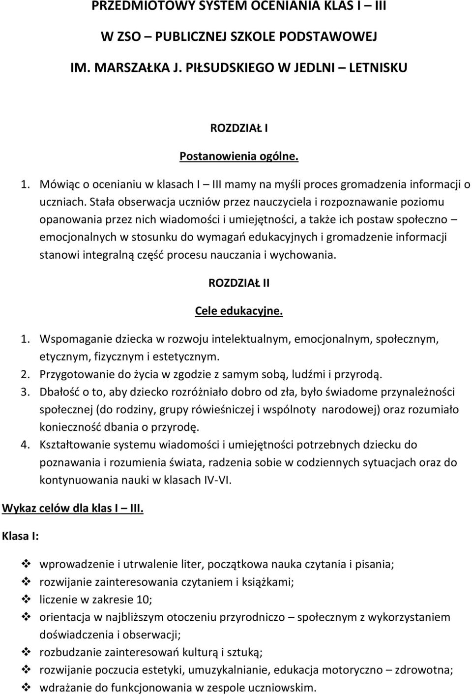 Stała obserwacja uczniów przez nauczyciela i rozpoznawanie poziomu opanowania przez nich wiadomości i umiejętności, a także ich postaw społeczno emocjonalnych w stosunku do wymagań edukacyjnych i