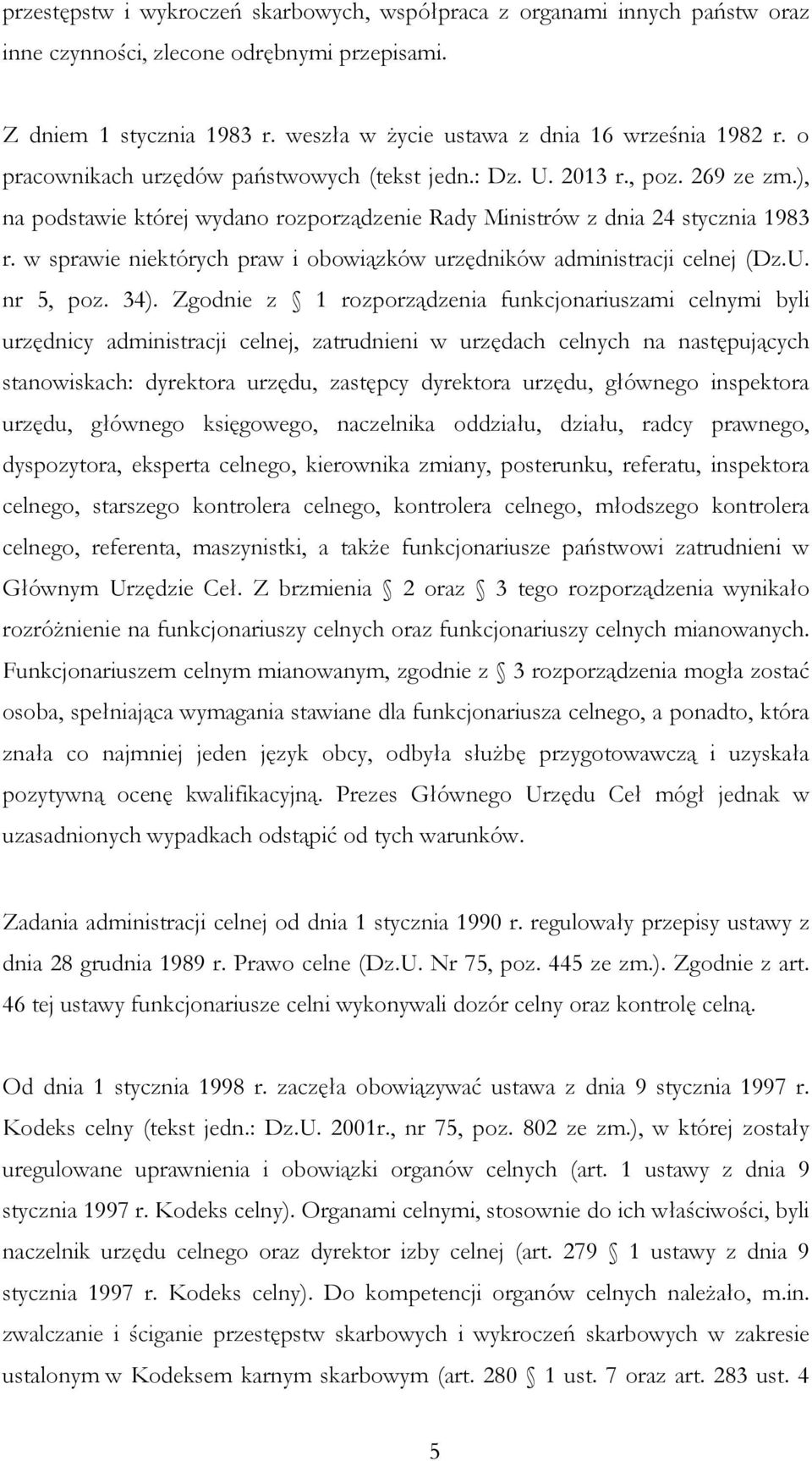 w sprawie niektórych praw i obowiązków urzędników administracji celnej (Dz.U. nr 5, poz. 34).