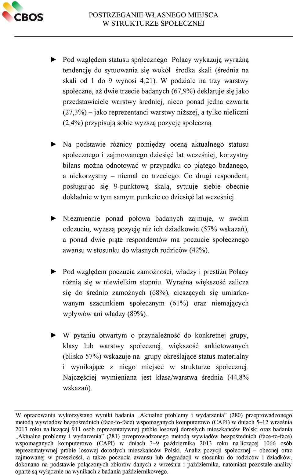 tylko nieliczni (2,4%) przypisują sobie wyższą pozycję społeczną.