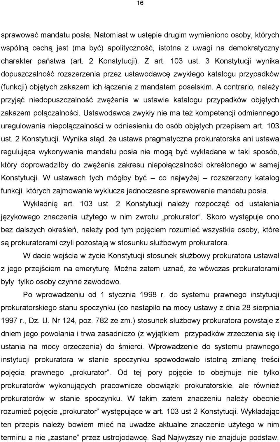 A contrario, należy przyjąć niedopuszczalność zwężenia w ustawie katalogu przypadków objętych zakazem połączalności.