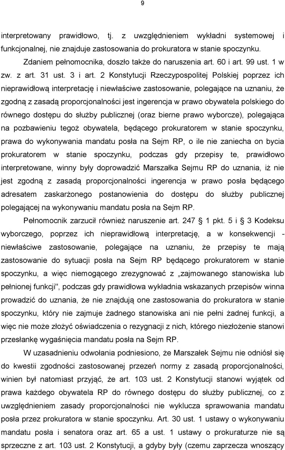 2 Konstytucji Rzeczypospolitej Polskiej poprzez ich nieprawidłową interpretację i niewłaściwe zastosowanie, polegające na uznaniu, że zgodną z zasadą proporcjonalności jest ingerencja w prawo
