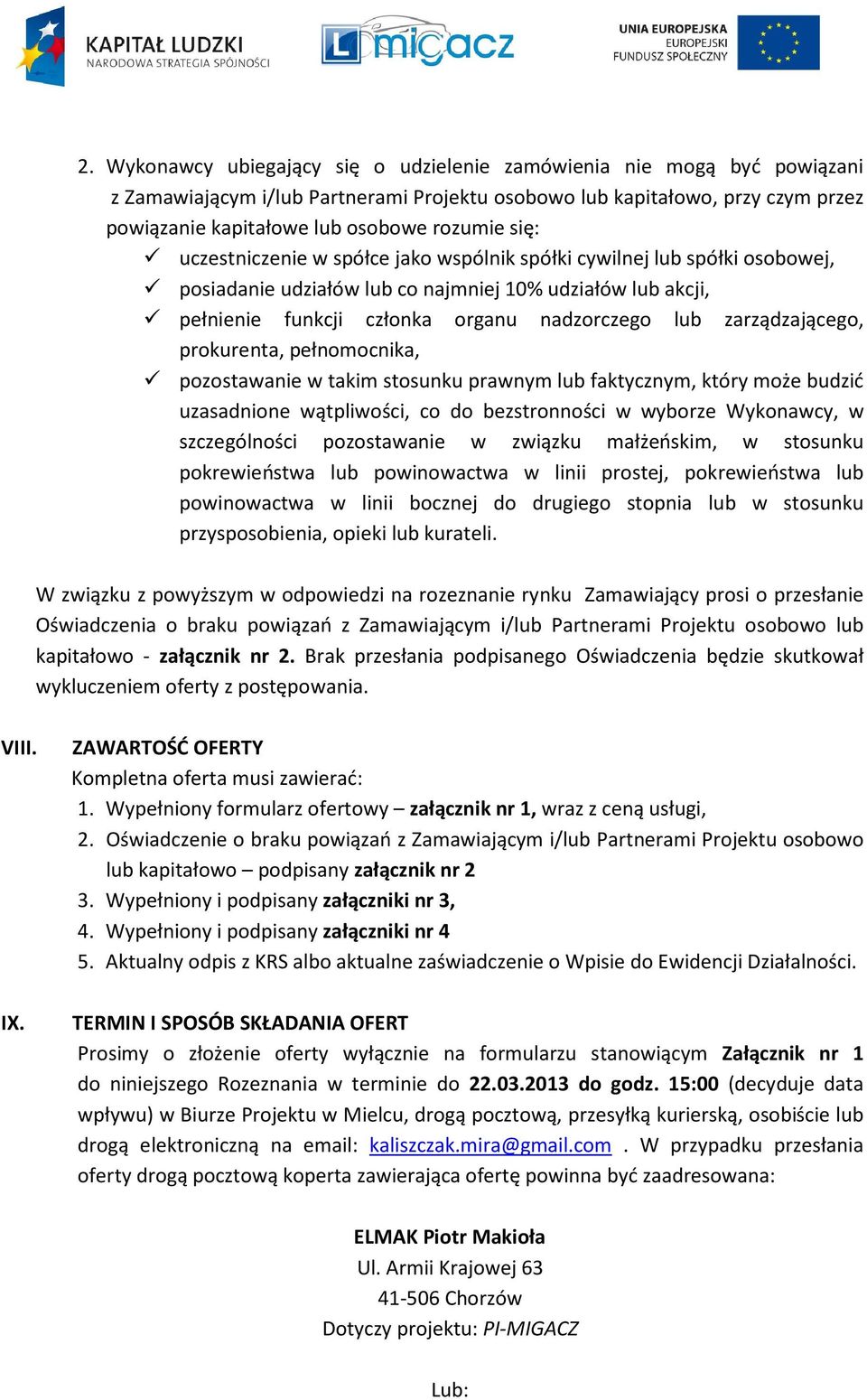 zarządzającego, prokurenta, pełnomocnika, pozostawanie w takim stosunku prawnym lub faktycznym, który może budzić uzasadnione wątpliwości, co do bezstronności w wyborze Wykonawcy, w szczególności