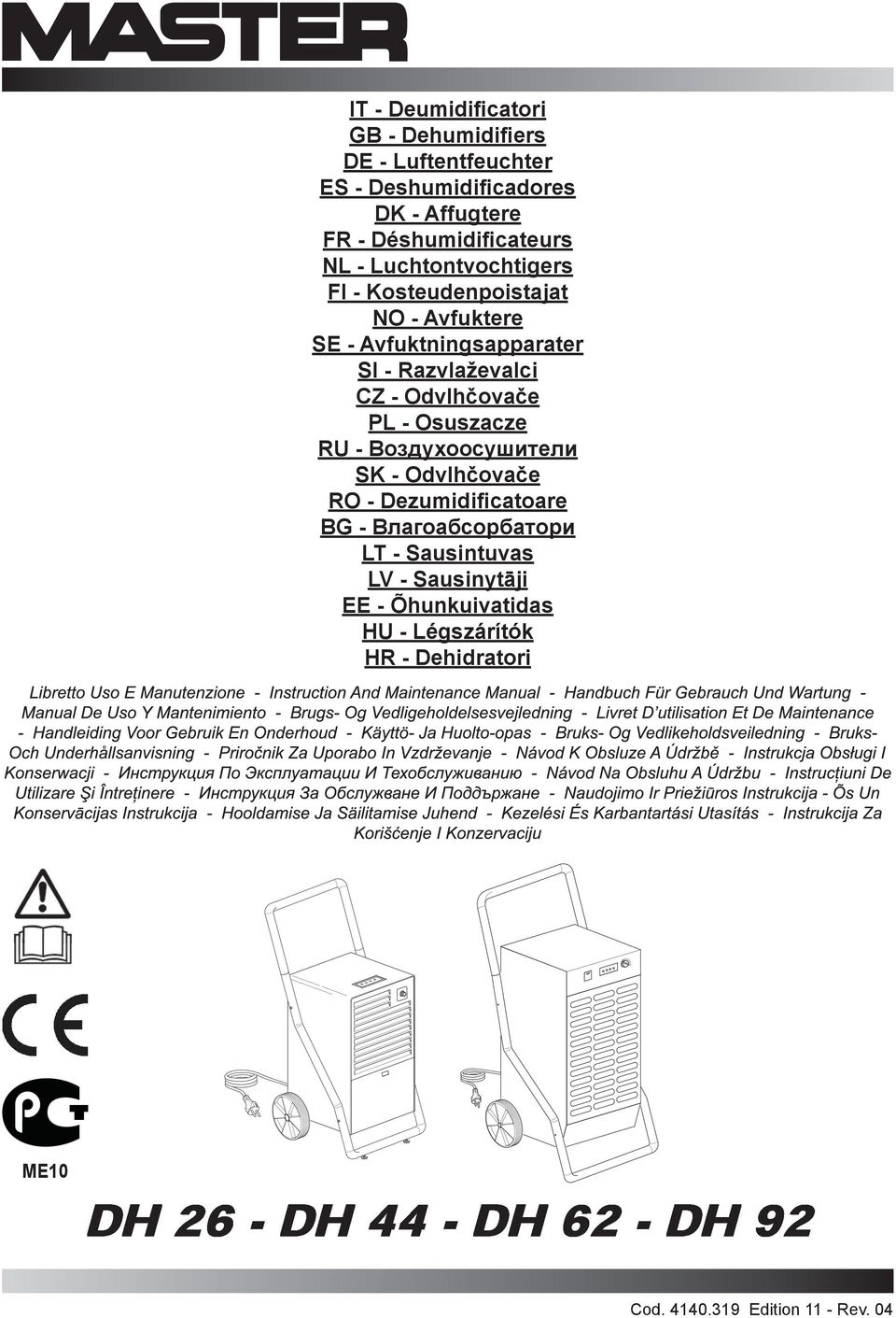 CZ - Odvlh ova e PL - Osuszacze RU - SK - Odvlh ova e RO - DezumidiÞ catoare BG - LT - Sausintuvas LV - Sausinyt ji