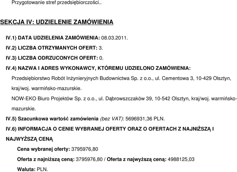 NOW-EKO Biuro Projektów Sp. z o.o., ul. Dąbrowszczaków 39, 10-542 Olsztyn, kraj/woj. warmińskomazurskie. IV.