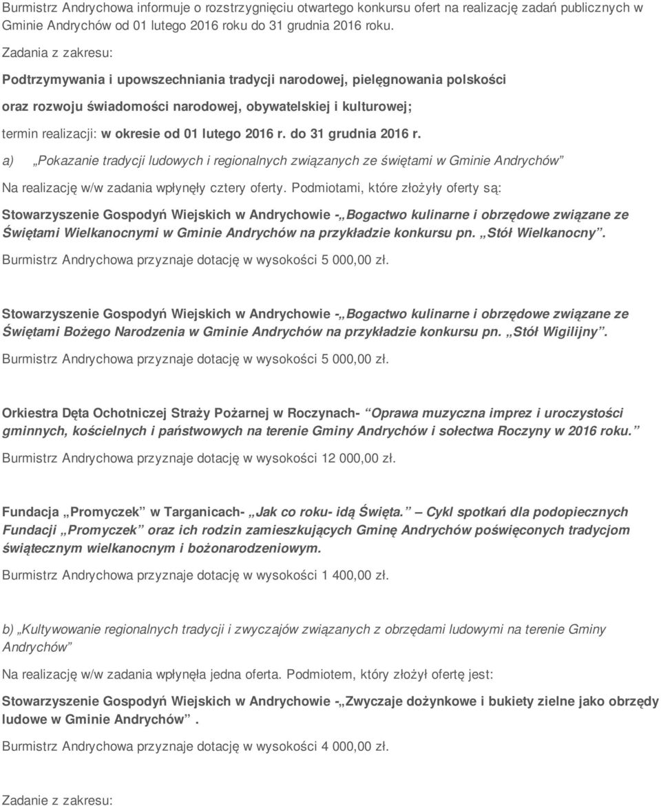 lutego 2016 r. do 31 grudnia 2016 r. a) Pokazanie tradycji ludowych i regionalnych związanych ze świętami w Gminie Andrychów Na realizację w/w zadania wpłynęły cztery oferty.