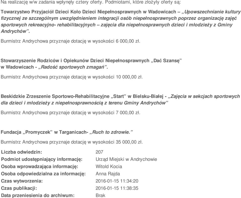 niepełnosprawnych poprzez organizację zajęć sportowych rekreacyjno- rehabilitacyjnych zajęcia dla niepełnosprawnych dzieci i młodzieży z Gminy Andrychów.