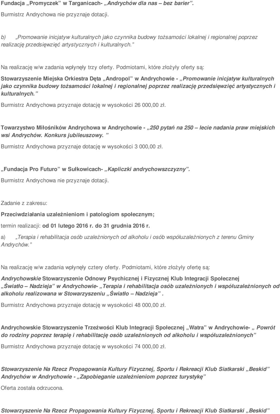 Na realizację w/w zadania wpłynęły trzy oferty.
