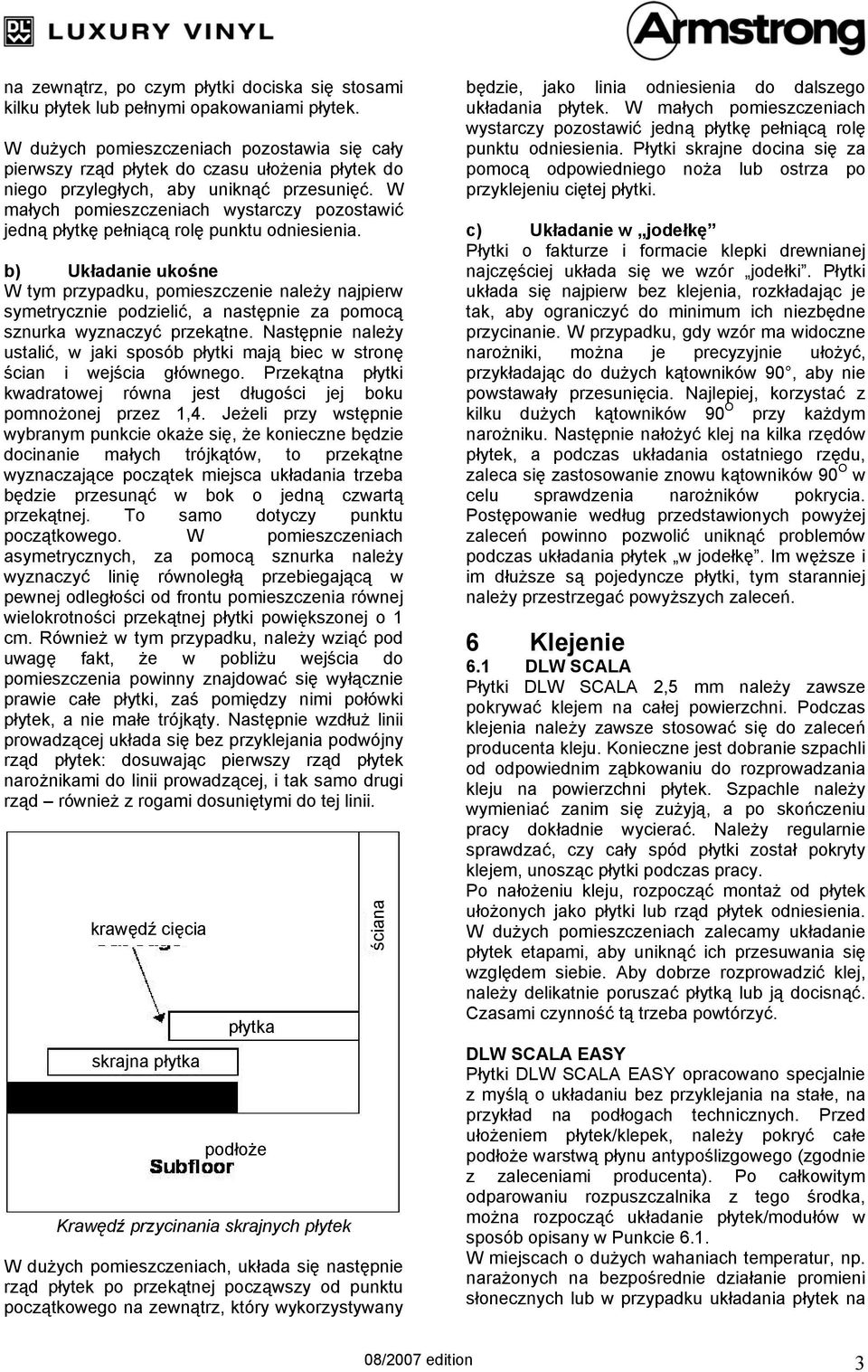 W małych pomieszczeniach wystarczy pozostawić jedną płytkę pełniącą rolę punktu odniesienia.