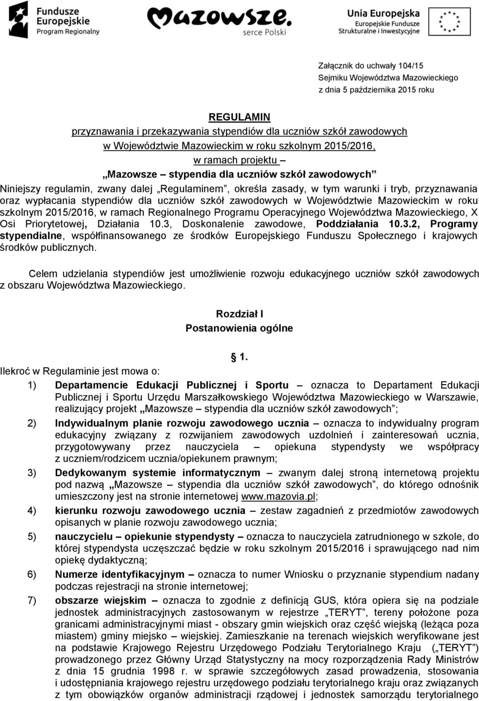 wypłacania stypendiów dla uczniów szkół zawodowych w Województwie Mazowieckim w roku szkolnym 2015/2016, w ramach Regionalnego Programu Operacyjnego Województwa Mazowieckiego, X Osi Priorytetowej,