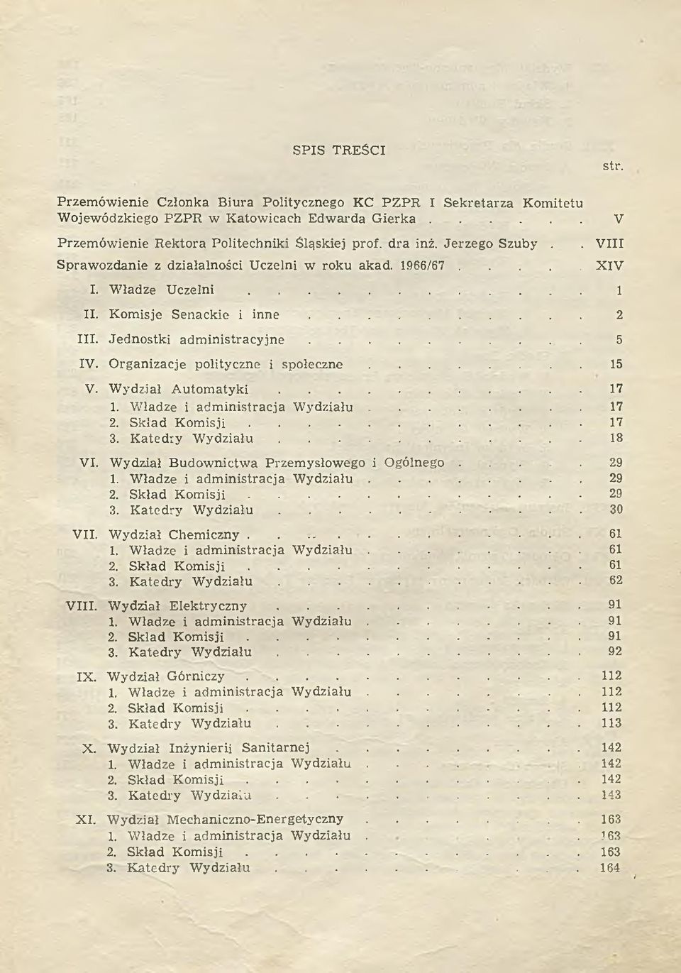 Jednostki a d m i n i s t r a c y j n e...5 IV. Organizacje polityczne i s p o ł e c z n e...15 V. W ydział A u t o m a t y k i...17 1. W ładze i adm inistracja W y d z ia łu...17 2.